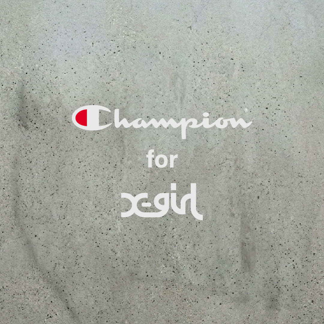 【X-girl × Champion】9月18日(金)12:00~ 予約開始