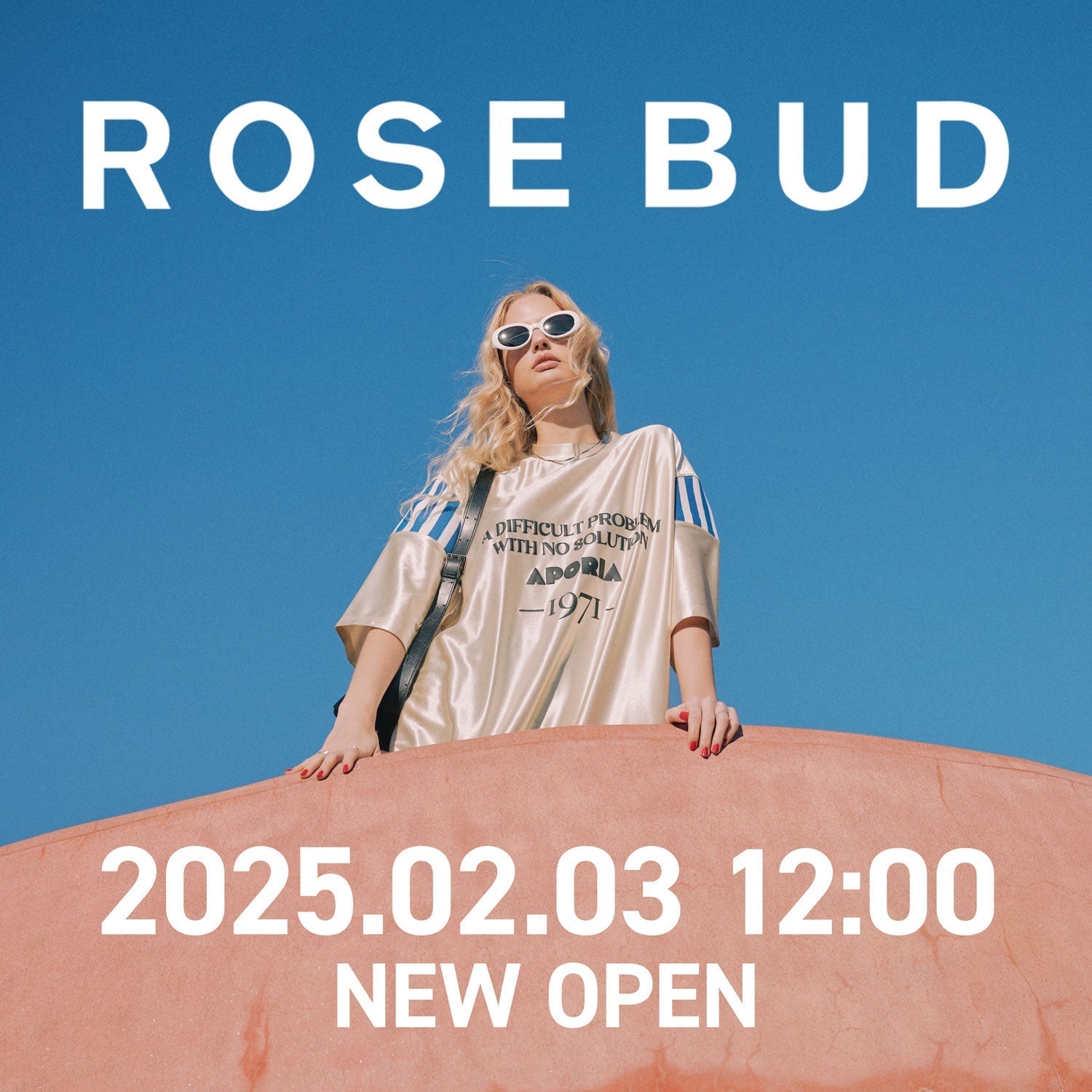 2025.02.03(mon) 12:00『ROSE BUD』NEW OPEN