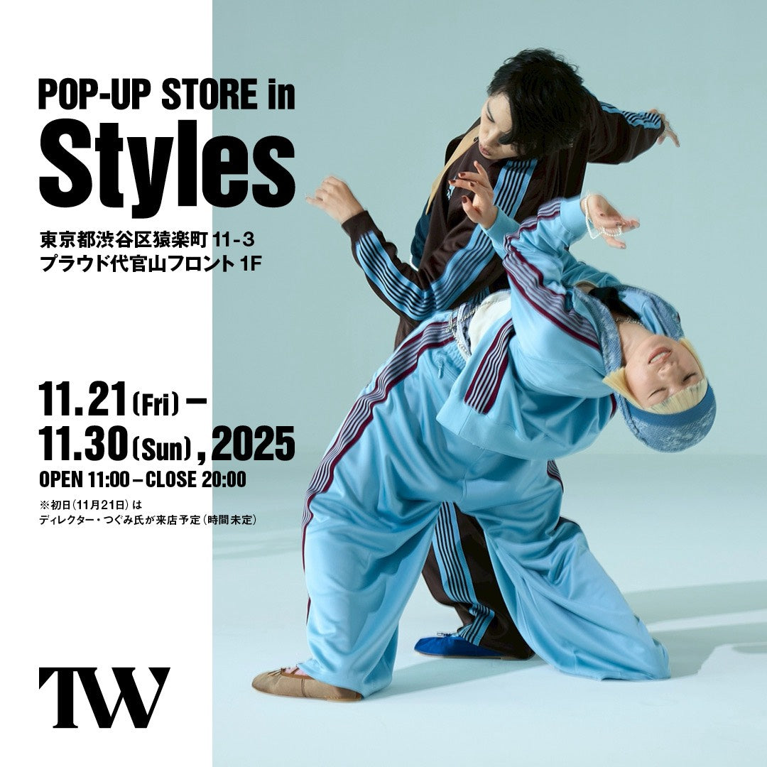 TW POPUP STORE -Styles代官山-
